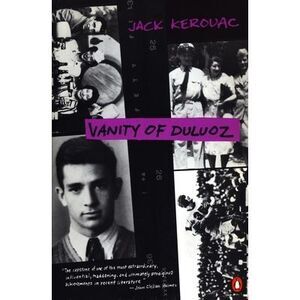 Vanity of Duluoz: An Adventurous Education, 1935-46 -- Jack Kerouac